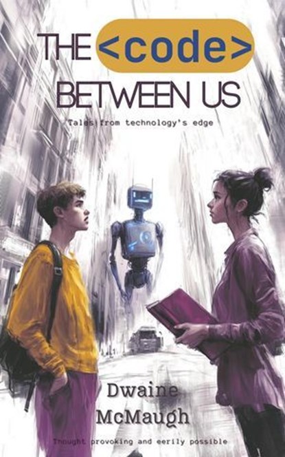 The Code Between Us, Dwaine McMaugh - Ebook - 9781763560765