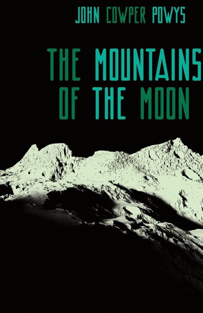 The Mountains of the Moon, John Cowper Powys - Gebonden - 9781763565623