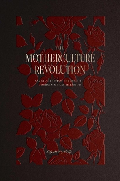 The MotherCulture Revolution, Sigourney Belle - Gebonden - 9781763586932