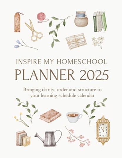 Inspire My Homeschool Planner 2025, Michelle Morrow - Paperback - 9781763629127