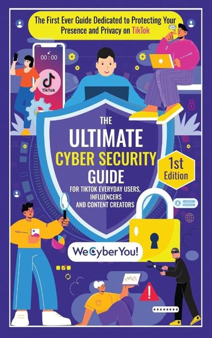 THE ULTIMATE CYBER SECURITY GUIDE FOR TIKTOK EVERYDAY USERS, INFLUENCERS AND CONTENT CREATORS, Edson Agostinho - Gebonden - 9781763652828