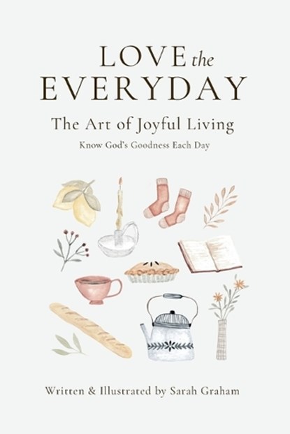 Love the Everyday, Sarah Graham - Paperback - 9781763662346