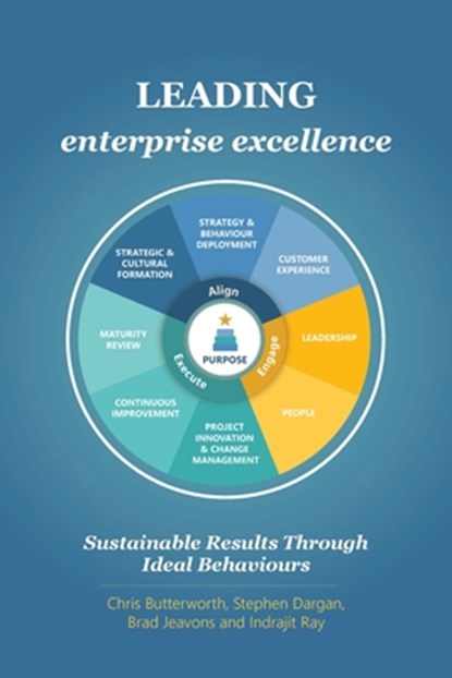 Leading Enterprise Excellence: Sustainable results through ideal behaviours, Chris Butterworth - Paperback - 9781763663824