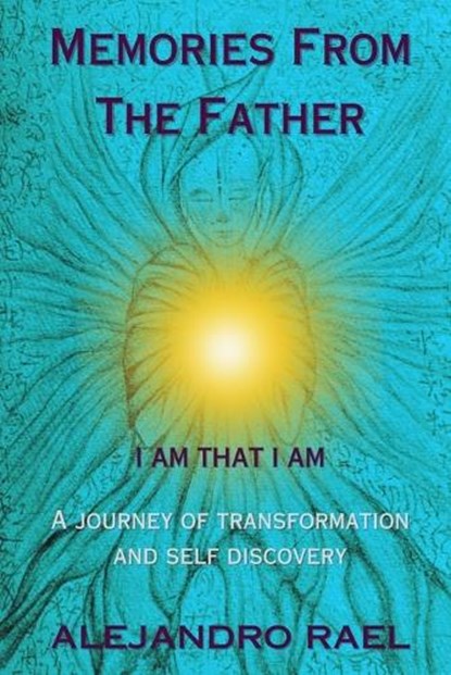 MEMORIES FROM THE FATHER, Alejandro Rael - Paperback - 9781763666627