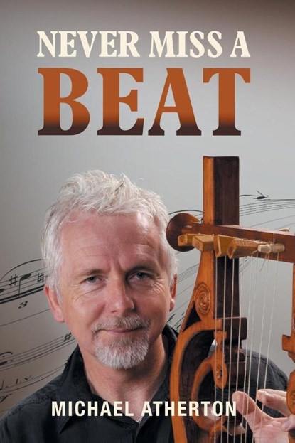 Never Miss a Beat, Michael J Atherton - Paperback - 9781763692107