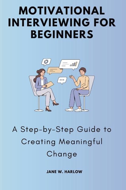 Motivational Interviewing for Beginners, Jane W. Harlow - Paperback - 9781763742543