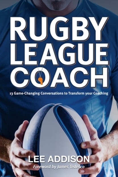 Rugby League Coach, Lee Addison - Paperback - 9781763755284
