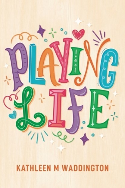 Playing Life, Kathleen M Waddington - Paperback - 9781763770706
