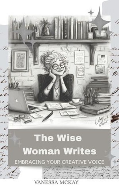 The Wise Woman Writes, Vanessa McKay - Ebook - 9781763782457