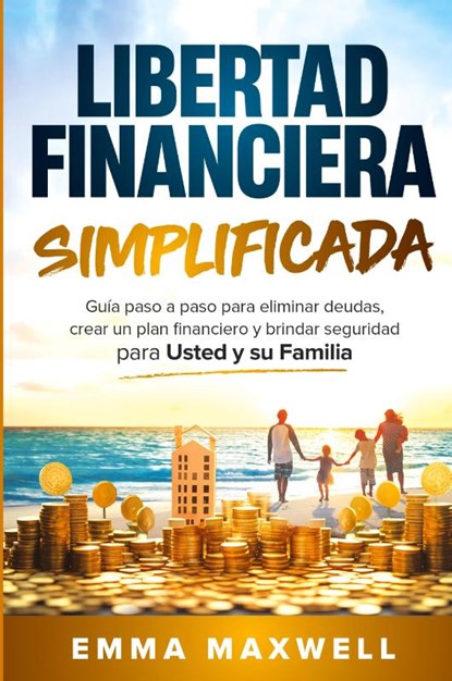 Libertad Financiera Simplificada, Emma Maxwell - Paperback - 9781763802810