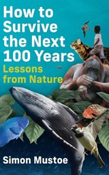 How to Survive the Next 100 Years - Simon Mustoe - 9781763813007