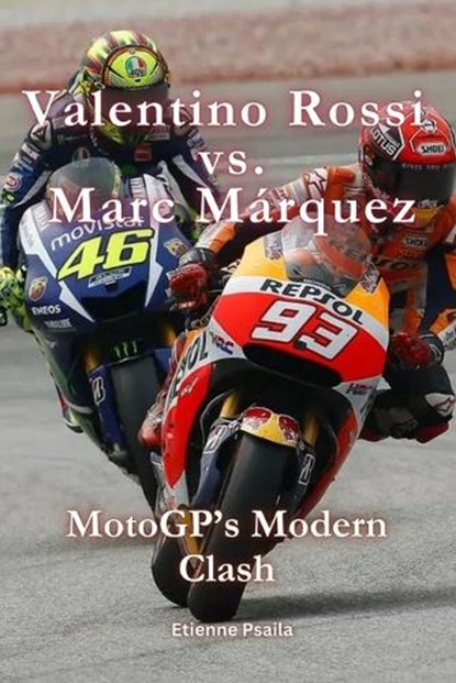 Valentino Rossi vs. Marc Márquez, Etienne Psaila - Paperback - 9781763813588