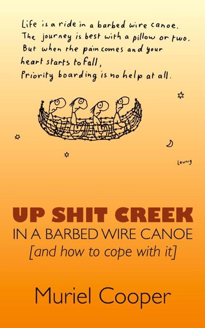 Up Shit Creek in a Barbed Wire Canoe, Muriel Cooper - Paperback - 9781763851603