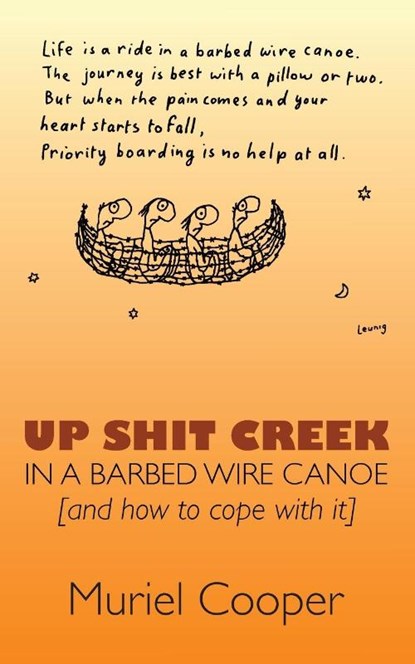 Up Shit Creek in a Barbed Wire Canoe, Muriel Cooper - Paperback - 9781763851603