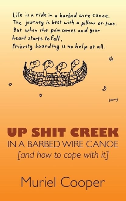 Up Shit Creek in a Barbed Wire Canoe, Muriel Cooper - Paperback - 9781763851603