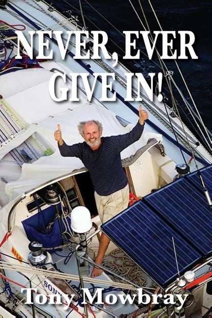 NEVER, EVER GIVE IN!, Tony Mowbray - Paperback - 9781764085304