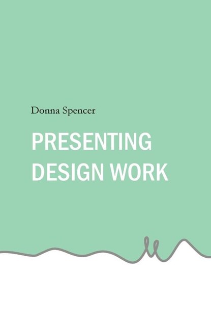 Presenting Design Work, Donna Spencer - Paperback - 9781764093200