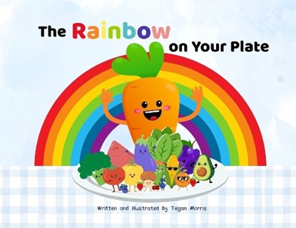 The rainbow on your plate, Tegan Morris - Paperback - 9781764143400