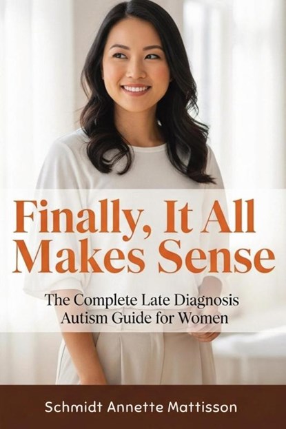 Finally, It All Makes Sense, Schmidt Annette Mattisson - Paperback - 9781764143851