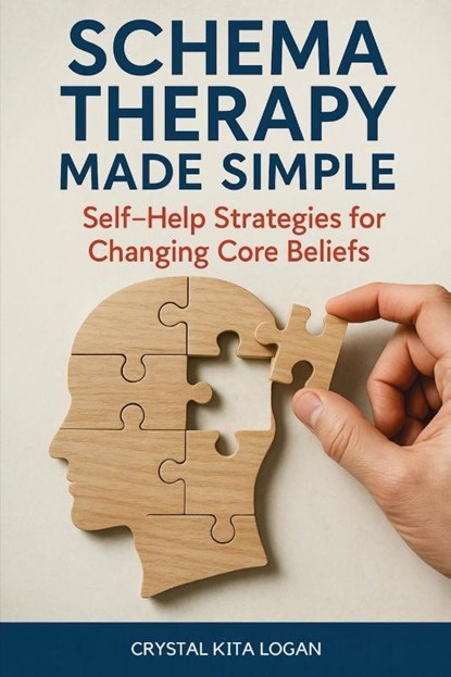 Schema Therapy Made Simple, Crystal Kita Logan - Paperback - 9781764143899