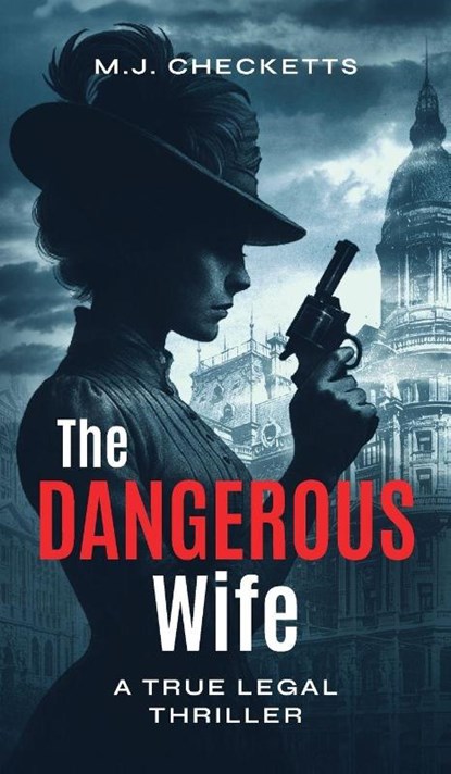 The Dangerous Wife, M. J. Checketts - Gebonden - 9781764358217