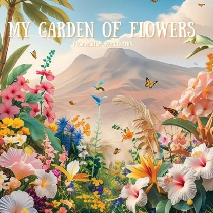 My Garden of Flowers, Rose Alinta-Koa Phoenix - Paperback - 9781764421072