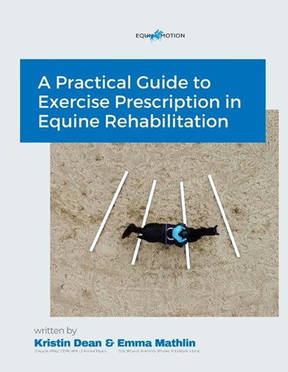 A Practical Guide to Exercise Prescription in Equine Rehabilitation, Dean ; Emma Mathlin - Paperback - 9781764480611