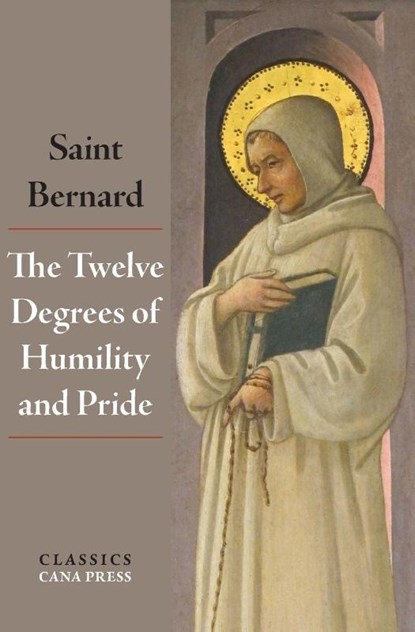 The Twelve Degrees of Humility and Pride, St Bernard Of Clairvaux - Paperback - 9781764494519