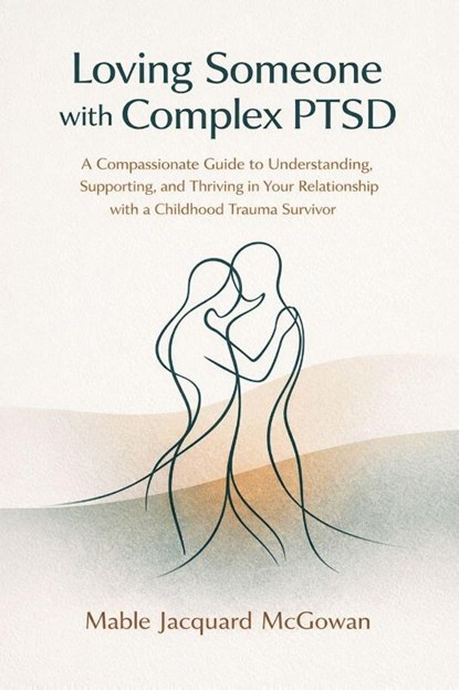 Loving Someone with Complex PTSD, Mable Jacquard McGowan - Paperback - 9781764512800