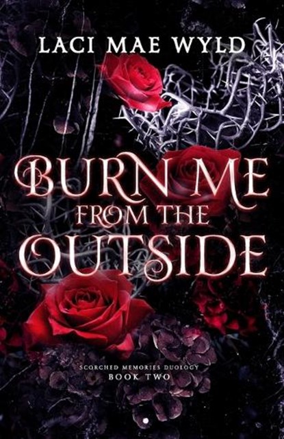 Burn Me From The Outside, Laci Mae Wyld - Paperback - 9781764516938
