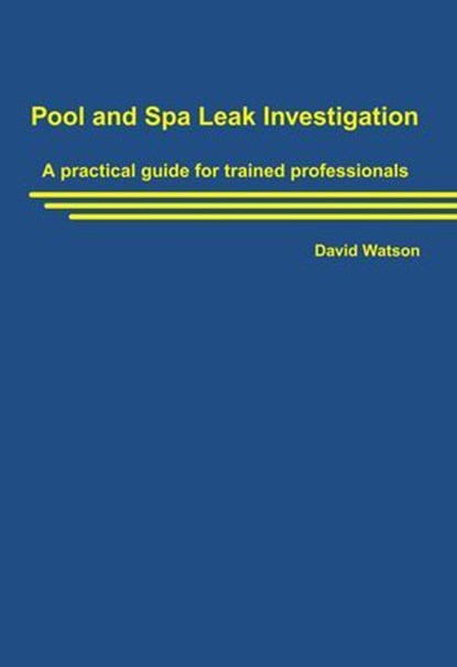 Pool and Spa Leak Investigation, David Watson - Ebook - 9781764529617