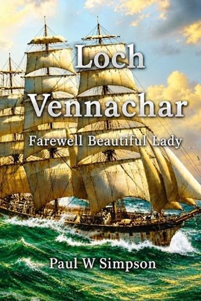 Loch Vennachar - Farewell Beautiful Lady, Paul W Simpson - Paperback - 9781764683609