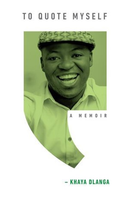 To Quote Myself, Khaya Dlanga - Ebook - 9781770104723