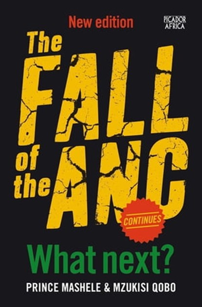 The Fall of the ANC Continues, Prince Mashele ; Mzukisi Qobo - Ebook - 9781770105676