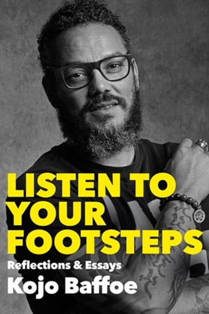 Listen to Your Footsteps, Kojo Baffoe - Ebook - 9781770107816