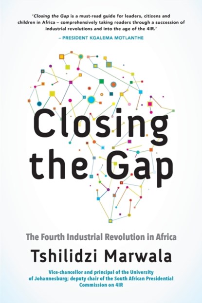 Closing the GAP: Fourth Industrial, Tshilidzi Marawala - Paperback - 9781770107861