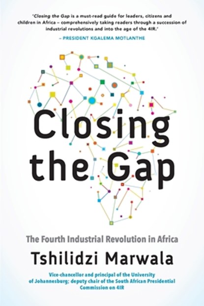Closing the GAP: Fourth Industrial, Tshilidzi Marawala - Paperback - 9781770107861