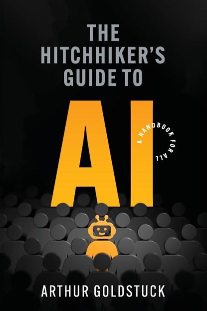 The Hitchhiker's Guide to AI, Arthur Goldstuck - Paperback - 9781770108967