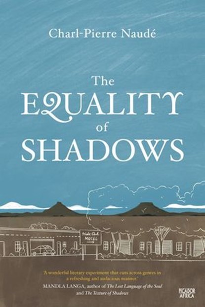 The Equality of Shadows, Charl-Pierre Naudé - Ebook - 9781770109131