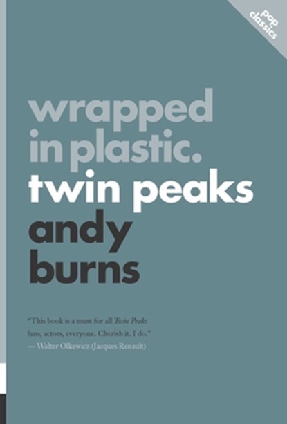 Wrapped In Plastic: Twin Peaks, Andy Burns - Paperback - 9781770412101
