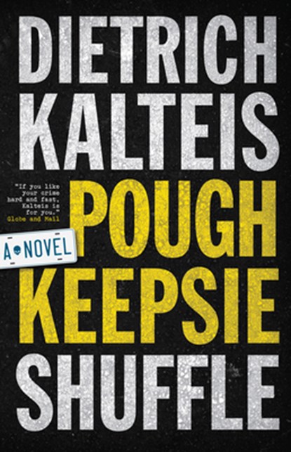 Poughkeepsie Shuffle: A Crime Novel, Dietrich Kalteis - Paperback - 9781770414013