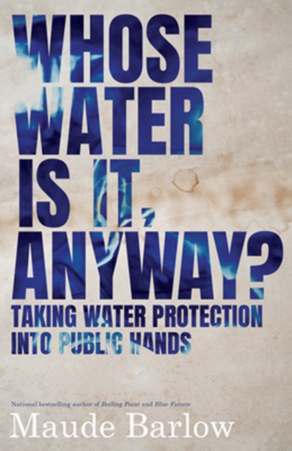 Whose Water Is It, Anyway?, Maude Barlow - Paperback - 9781770414303