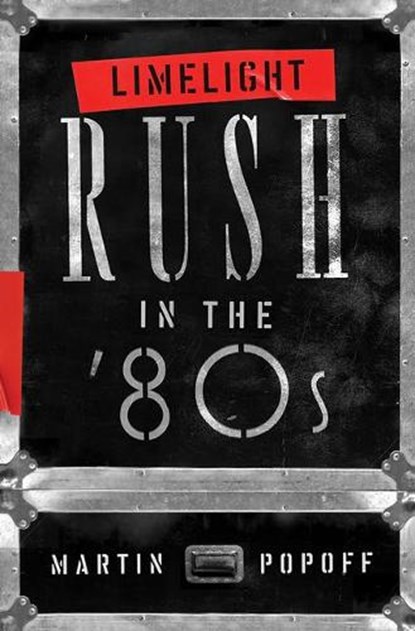 Limelight: Rush in the '80s, Martin Popoff - Paperback - 9781770415690