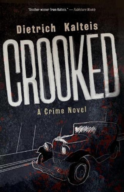 Crooked: A Crime Novel, Dietrich Kalteis - Paperback - 9781770417076