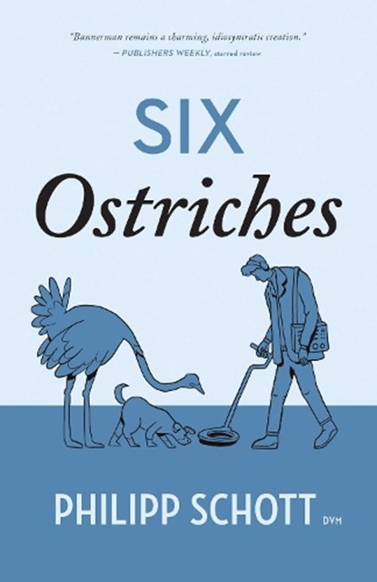 Six Ostriches: A Dr. Bannerman Vet Mystery, Philipp Schott - Paperback - 9781770417250