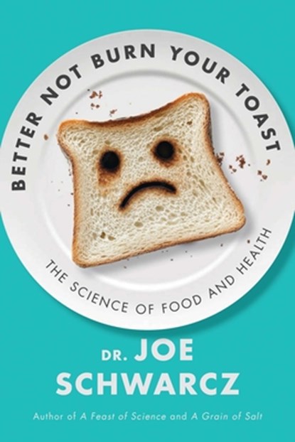 Better Not Burn Your Toast, Joe Schwarcz - Paperback - 9781770417915