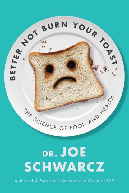 Better Not Burn Your Toast, Joe Schwarcz - Paperback - 9781770417915
