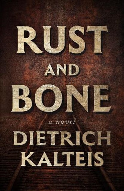 Rust and Bone, Dietrich Kalteis - Paperback - 9781770418509