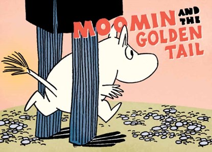Moomin and the Golden Tail, Tove Jansson - Paperback - 9781770461338