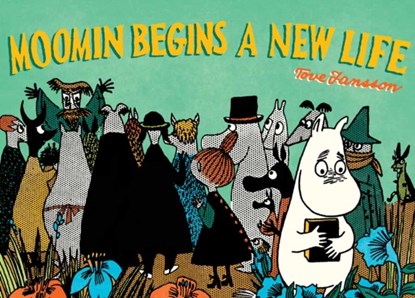 Moomin Begins a New Life, Tove Jansson - Paperback - 9781770462717